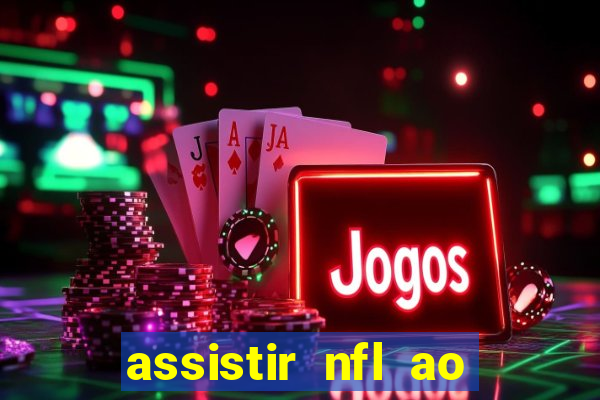 assistir nfl ao vivo gratis